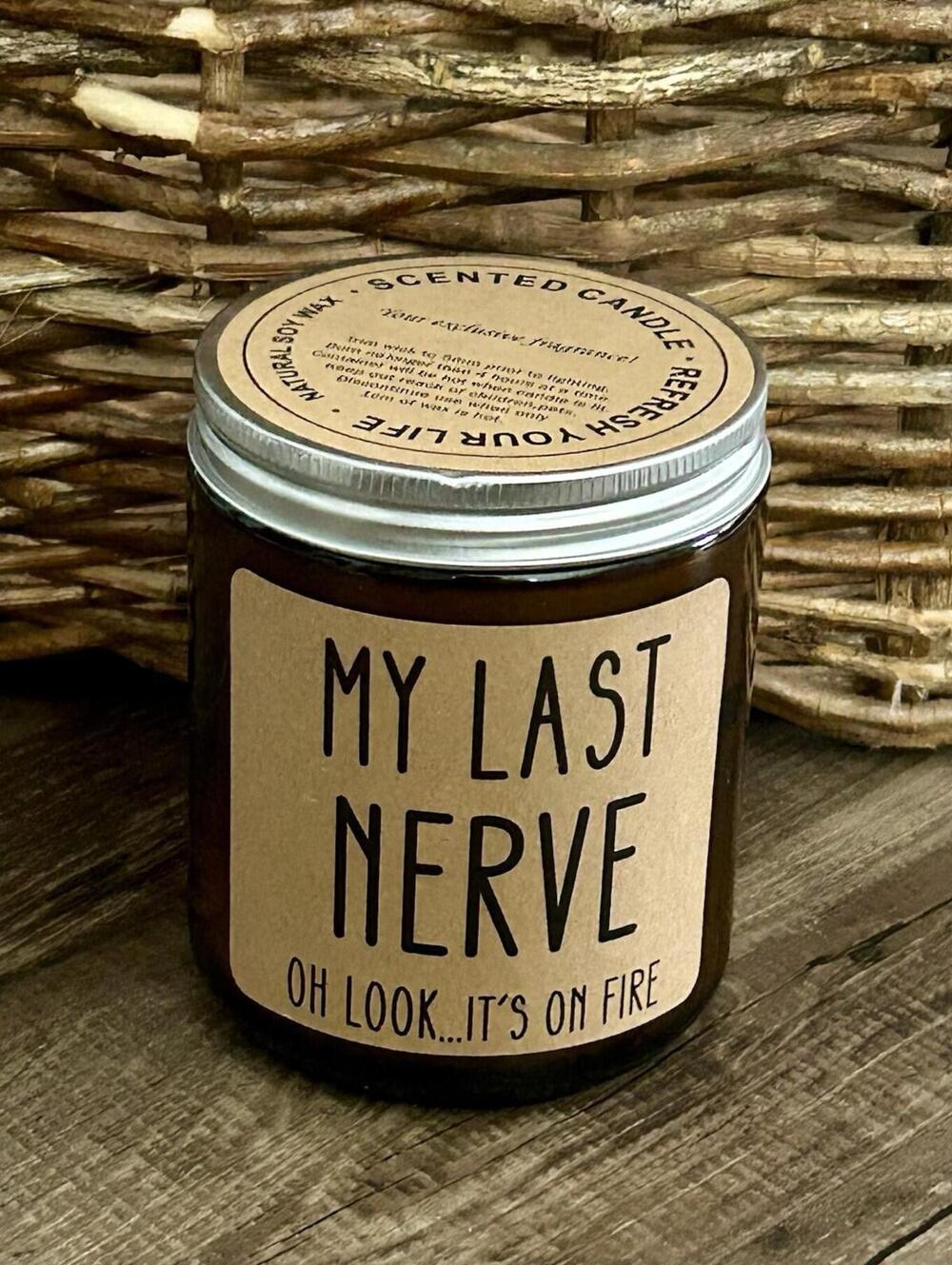 Soy Wax Candle “My Last Nerve Oh Look It’s On Fire” Funny Candle Gift NEW!